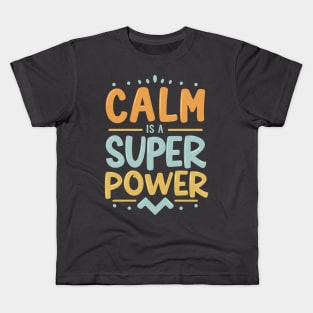 Colorful Calm Is A Super Power Design Kids T-Shirt